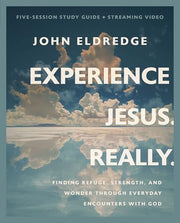 Experience Jesus. Really Bible Study Guide Plus Streaming Video: Finding Refuge, Strength, and Wonder Through Everyday Encounters with God by Eldredge, John