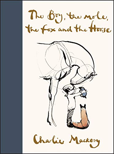 The Boy, the Mole, the Fox and the Horse -- Charlie Mackesy, Hardcover