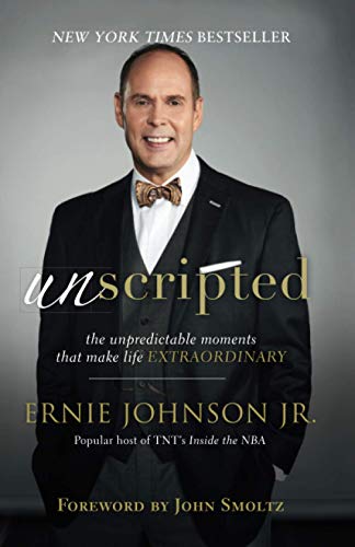 Unscripted: The Unpredictable Moments That Make Life Extraordinary -- Johnson Ernie Jr., Paperback