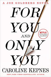 For You and Only You: A Joe Goldberg Novel by Kepnes, Caroline