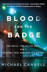 Blood and the Badge: The Mafia, Two Killer Cops, and a Scandal That Shocked the Nation by Cannell, Michael
