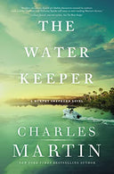 The Water Keeper -- Charles Martin, Paperback
