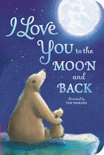 I Love You to the Moon and Back -- Amelia Hepworth, Board Book