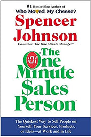 The One Minute Sales Person: The Quickest Way to Sell People on Yourself, Your Services, Products, or Ideas--At Work and in Life by Johnson, Spencer