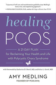 Healing Pcos: A 21-Day Plan for Reclaiming Your Health and Life with Polycystic Ovary Syndrome by Medling, Amy