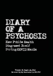 Diary of a Psychosis: How Public Health Disgraced Itself During COVID Mania by Woods, Thomas E., Jr.