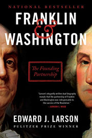 Franklin & Washington: The Founding Partnership by Larson, Edward J.