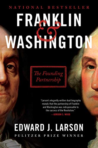 Franklin & Washington: The Founding Partnership by Larson, Edward J.