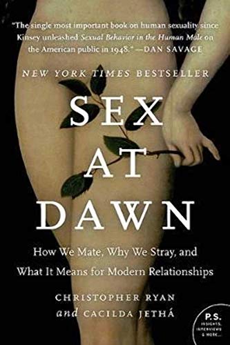 Sex at Dawn: How We Mate, Why We Stray, and What It Means for Modern Relationships by Ryan, Christopher