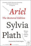 Ariel: The Restored Edition: A Facsimile of Plath's Manuscript, Reinstating Her Original Selection and Arrangement -- Sylvia Plath, Paperback