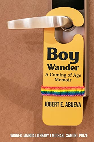 Boy Wander: A Coming of Age Memoir -- Jobert Abueva, Paperback