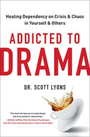 Addicted to Drama -- Scott Lyons, Hardcover