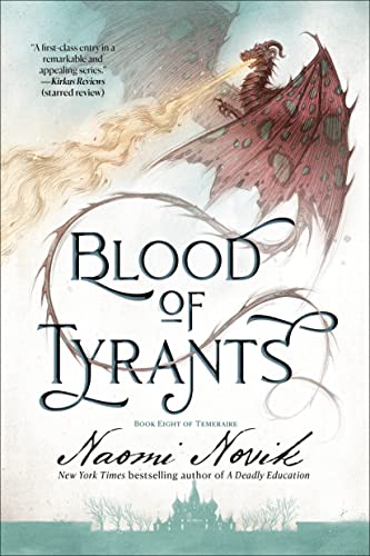 Blood of Tyrants: Book Eight of Temeraire -- Naomi Novik, Paperback