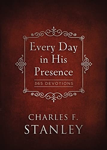 Every Day in His Presence: A Daily Devotional for Finding Peace and Purpose (365 Devotions - Inspiration for Every Day of the Year) -- Charles F. Stanley, Hardcover