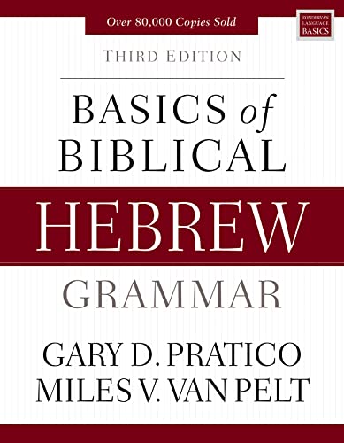 Basics of Biblical Hebrew Grammar: Third Edition -- Gary D. Pratico, Hardcover