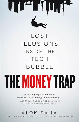 The Money Trap: Lost Illusions Inside the Tech Bubble by Sama, Alok
