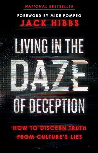 Living in the Daze of Deception: How to Discern Truth from Culture's Lies by Hibbs, Jack