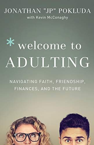 Welcome to Adulting: Navigating Faith, Friendship, Finances, and the Future -- Jonathan Pokluda, Paperback