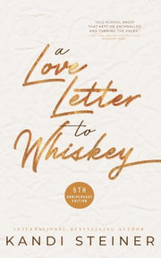 A Love Letter to Whiskey by Steiner, Kandi