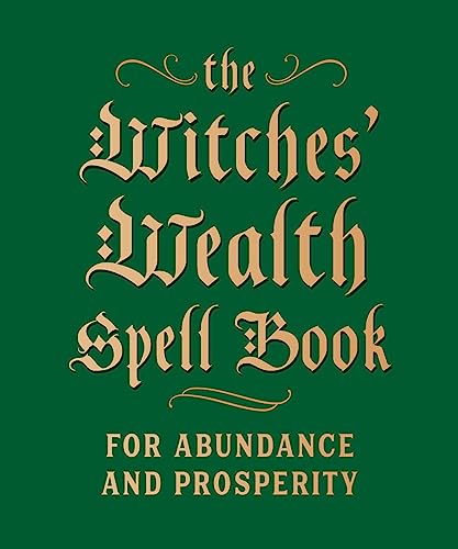 The Witches' Wealth Spell Book: For Abundance and Prosperity -- Cerridwen Greenleaf, Hardcover
