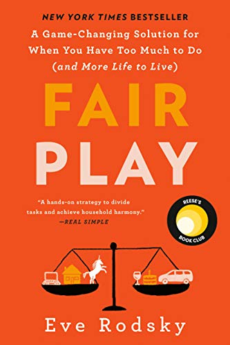 Fair Play: Reese's Book Club: A Game-Changing Solution for When You Have Too Much to Do (and More Life to Live) -- Eve Rodsky, Paperback