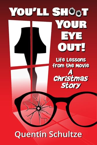 You'll Shoot Your Eye Out! by Schultze, Quentin