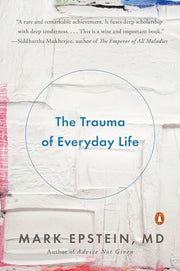 The Trauma of Everyday Life by Epstein, Mark