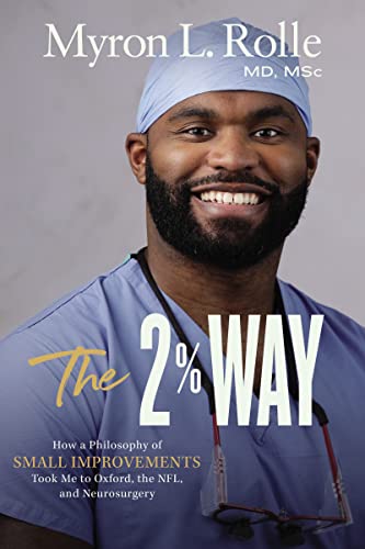 The 2% Way: How a Philosophy of Small Improvements Took Me to Oxford, the Nfl, and Neurosurgery -- Myron L. Rolle, Hardcover