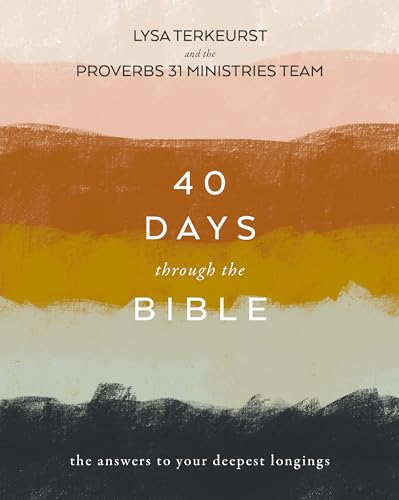 40 Days Through the Bible: The Answers to Your Deepest Longings -- Lysa TerKeurst, Paperback