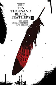 Bone Orchard Mythos: Ten Thousand Black Feathers by Lemire, Jeff