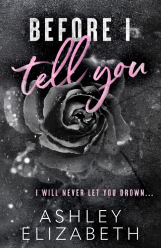 Before I Tell You -- Ashley Elizabeth, Paperback