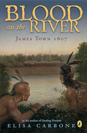 Blood on the River: James Town, 1607 by Carbone, Elisa