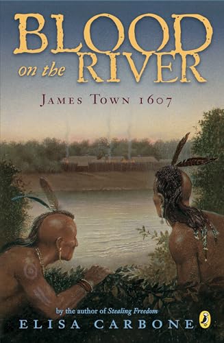 Blood on the River: James Town, 1607 by Carbone, Elisa