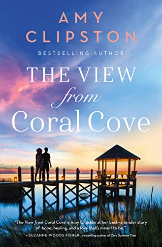 The View from Coral Cove: A Sweet Contemporary Romance -- Amy Clipston, Paperback