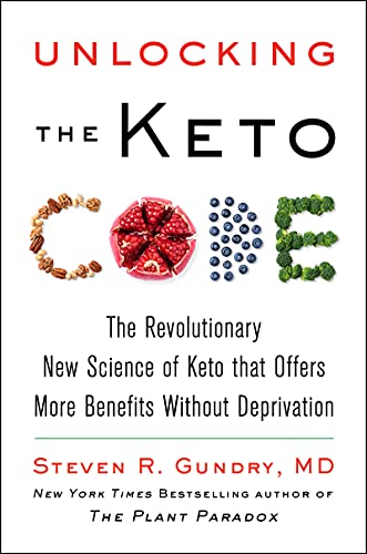 Unlocking the Keto Code: The Revolutionary New Science of Keto That Offers More Benefits Without Deprivation by Gundry MD, Steven R.