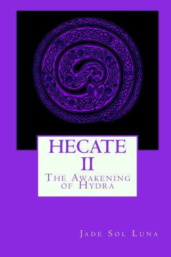 Hecate II: The Awakening of Hydra -- Jade Sol Luna, Paperback