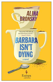 Barbara Isn't Dying by Bronsky, Alina