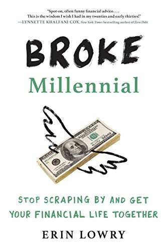 Broke Millennial: Stop Scraping By and Get Your Financial Life Together -- Erin Lowry, Paperback