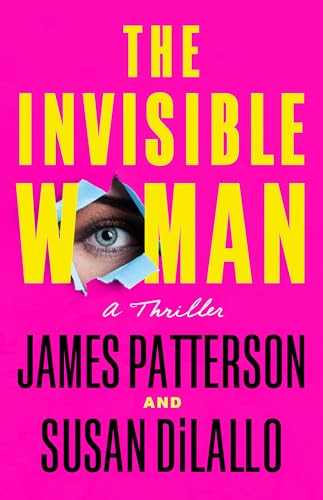 The Invisible Woman: A Thriller -- James Patterson