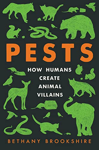 Pests: How Humans Create Animal Villains by Brookshire, Bethany