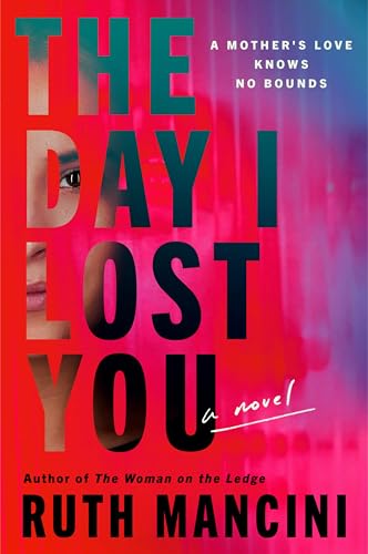The Day I Lost You -- Ruth Mancini, Hardcover