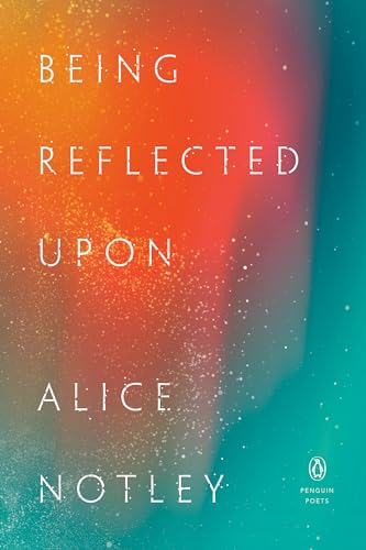 Being Reflected Upon by Notley, Alice