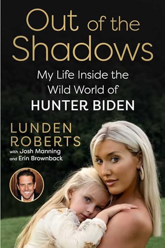 Out of the Shadows: My Life Inside the Wild World of Hunter Biden by Roberts, Lunden