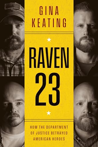 Raven 23: How the Department of Justice Betrayed American Heroes -- Gina Keating, Hardcover
