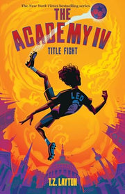 The Academy IV: Title Fight -- T. Z. Layton
