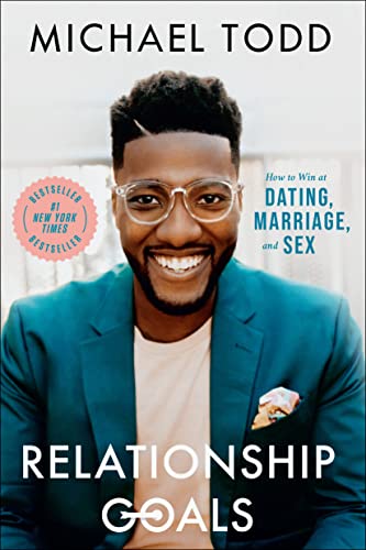 Relationship Goals: How to Win at Dating, Marriage, and Sex -- Michael Todd, Paperback