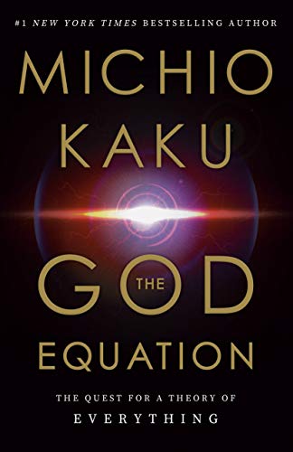 The God Equation: The Quest for a Theory of Everything -- Michio Kaku, Hardcover