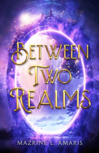 Between Two Realms -- Mazrine L. Amaris, Paperback