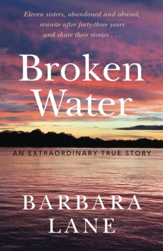 Broken Water: An Extraordinary True Story -- Barbara Lane, Paperback