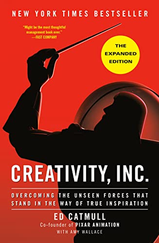 Creativity, Inc. (the Expanded Edition): Overcoming the Unseen Forces That Stand in the Way of True Inspiration -- Ed Catmull, Hardcover